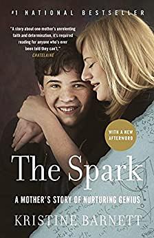The Spark: A Mother's Story of Nurturing Genius by Kristine Barnett