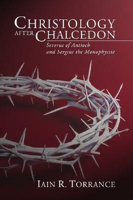 Christology After Chalcedon by Iain Torrance