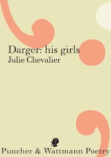 Darger: His Girls by Julie Chevalier