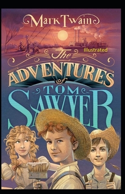 The Adventures of Tom Sawyer Illustrated by Mark Twain