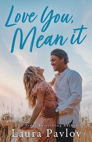 Love You, Mean It  by Laura Pavlov