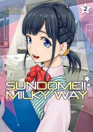 Sundome!! Milky Way Vol. 2 by Kazuki Funatsu