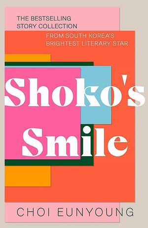 Shoko's Smile: Stories by Choi Eunyoung