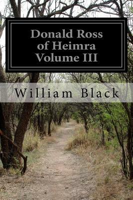 Donald Ross of Heimra Volume III by William Black