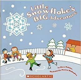 Little Snowflake's Big Adventure by Steve Metzger