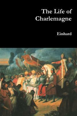 The Life of Charlemagne by Einhard