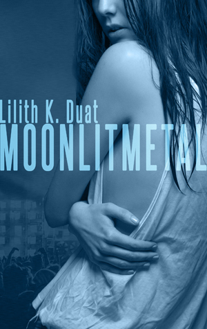 Moonlit Metal by Lilith K. Duat