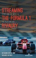 Streaming the Formula 1 Rivalry: Sport and the Media in the Platform Age by Andrew C. Billings, Lawrence A. Wenner, Marie Hardin