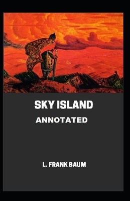 Sky Island Annotated by L. Frank Baum