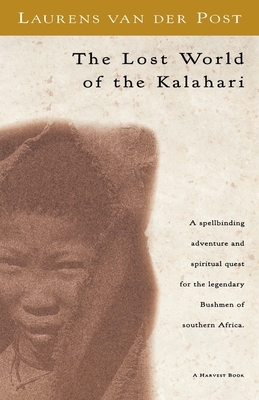 The Lost World of the Kalahari: With 'The Great and the Little Memory by Laurens van der Post