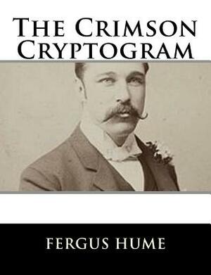 The Crimson Cryptogram by Fergus Hume