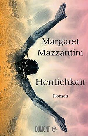 Herrlichkeit: Roman by Margaret Mazzantini, Karin Krieger