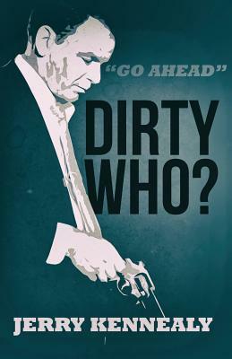 Dirty Who? by Jerry Kennealy