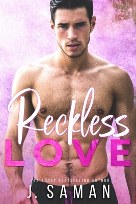 Reckless Love: A Second Chance Romance by J. Saman