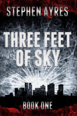 Three Feet of Sky by Stephen Ayres