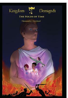 Kingdom of Demigods: The Folds of Time by Christopher Cleveland