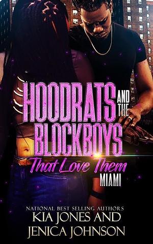 Hoodrats and the Block Boys that Love Them: Miami by Jenica Johnson, Kia Jones, Kia Jones