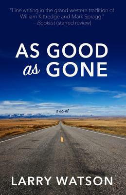 As Good as Gone by Larry Watson