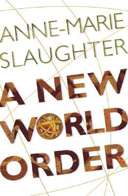 A New World Order by Anne-Marie Slaughter