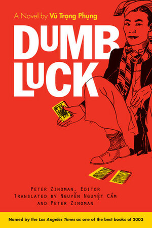 Dumb Luck by Nguyễn Nguyệt Cầm, Peter Zinoman, Vũ Trọng Phụng