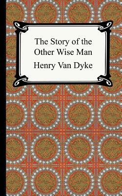 The Story of the Other Wise Man by Henry Van Dyke