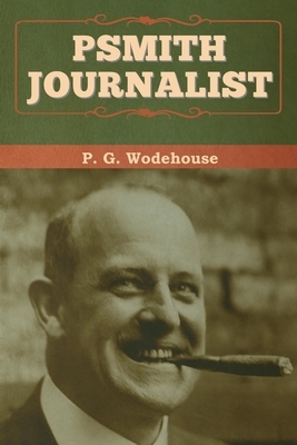 Psmith, Journalist by P.G. Wodehouse