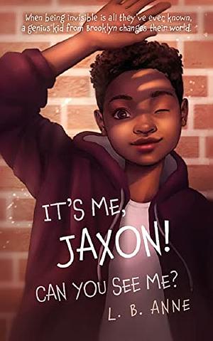 It's Me, Jaxon! Can You See Me? by L.B. Anne