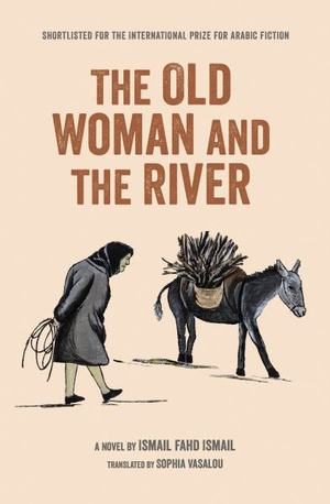 The Old Woman and the River by إسماعيل فهد إسماعيل, Sophia Vasalou, Ismail Fahd Ismail