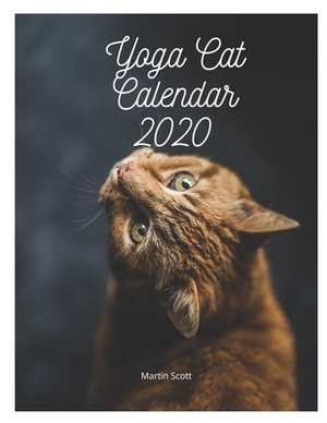 Yoga Cat Calendar 2020 - Yoga Cat Position: Yoga cat calendar, Yoga cat calendar2020 by Martin Scott