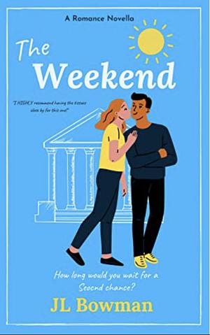 The Weekend by JL Bowman