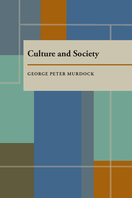 Culture and Society: Twenty-Four Essays by George Peter Murdock