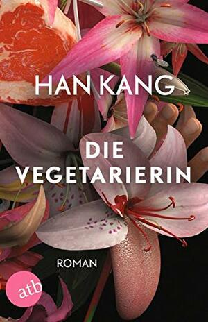 Die Vegetarierin by Han Kang