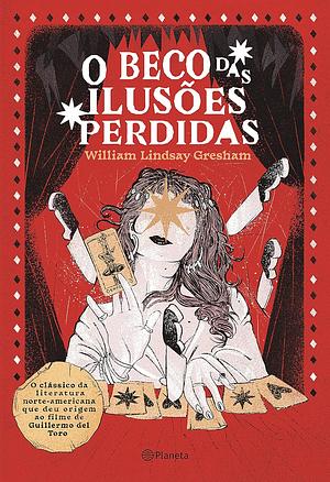 O Beco das Ilusões Perdidas by William Lindsay Gresham