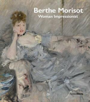 Berthe Morisot, Woman Impressionist by 