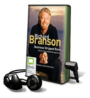 Business Stripped Bare: Adventures of a Global Entrepreneur by Richard Branson