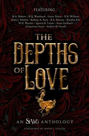 The Depths of Love by R.A. Meenan, N.R. Williams, R.Q. Woodward, M.D. Weather, Mark J. Schultis, Brandon Fife, Bethany A. Perry, Lowry Poletti, M.A. Roberts, Ignacio R. Limón