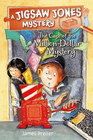 Jigsaw Jones: The Case of the Million Dollar Mystery / By James Preller; Illustrated by Jamie Smith; Cover Illustration by R.W. Alley by James Preller