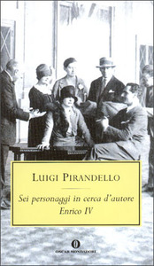 Sei personaggi in cerca d'autore; Enrico IV by Luigi Pirandello, Roberto Alonge