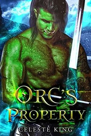 Orc's Property by Celeste King