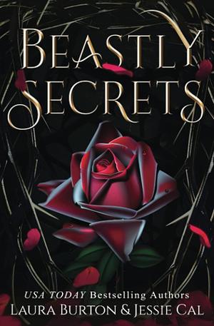 Beastly Secrets: Fairy Tales Reimagined Book Three by Laura Burton, Jessie Cal