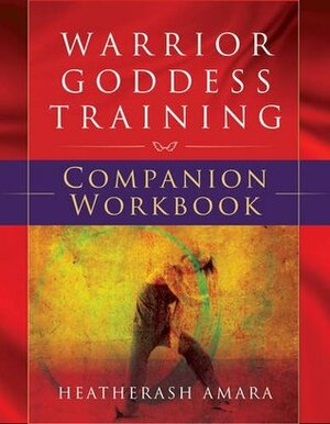 Warrior Goddess Training Companion Workbook by HeatherAsh Amara