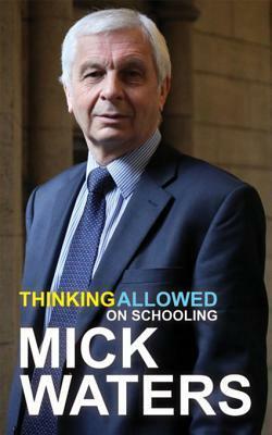 Thinking Allowed: On Schooling by Mick Waters
