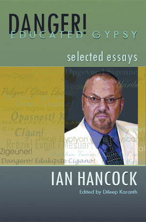 Danger! Educated Gypsy: Selected Essays by Dileep Karanth, Ian Hancock