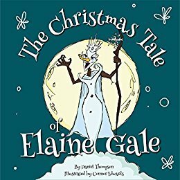 The Christmas Tale of Elaine Gale by Daniel Thompson, Connor Edwards