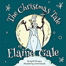 The Christmas Tale of Elaine Gale by Connor Edwards, Daniel Thompson