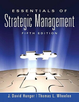 Essentials of Strategic Management by J. Hunger, Thomas Wheelen