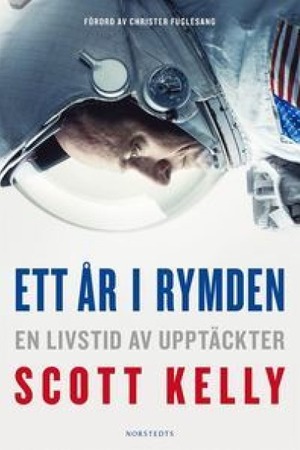 Ett år i rymden: en livstid av upptäckter by Margaret Lazarus Dean, Scott Kelly