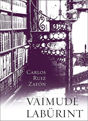 Vaimude labürint by Carlos Ruiz Zafón