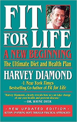 Fit for Life: A New Beginning: The Ultimate Diet and Health Plan by Kenneth M. Kroll, Harvey Diamond