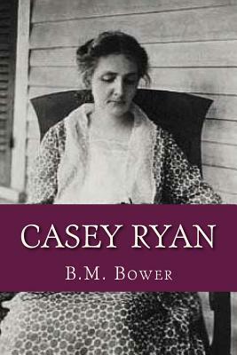 Casey Ryan by B. M. Bower